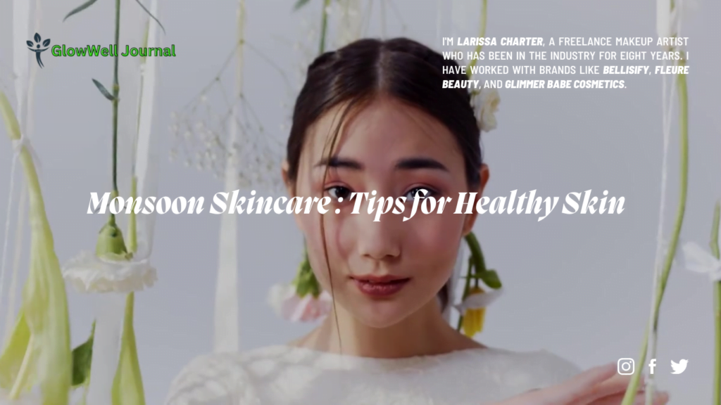 Monsoon Skincare : Tips for Healthy Skin