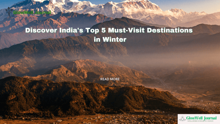 Discover India's Top 5 Must-Visit Destinations in Winter
