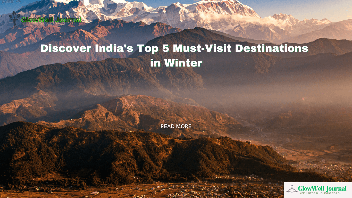 Discover India's Top 5 Must-Visit Destinations in Winter